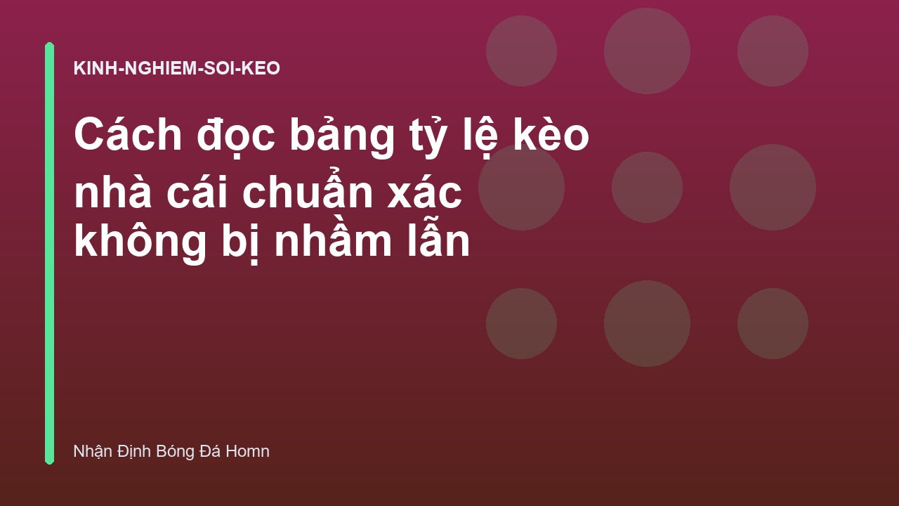Cách đọc bảng tỷ lệ kèo nhà cái chuẩn xác không bị nhầm lẫn