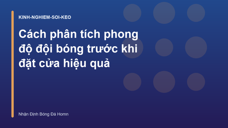Cách phân tích phong độ đội bóng trước khi đặt cửa hiệu quả