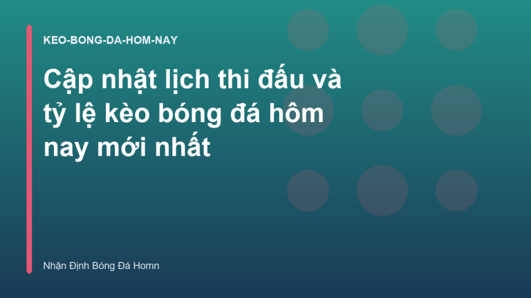 Cập nhật lịch thi đấu và tỷ lệ kèo bóng đá hôm nay mới nhất