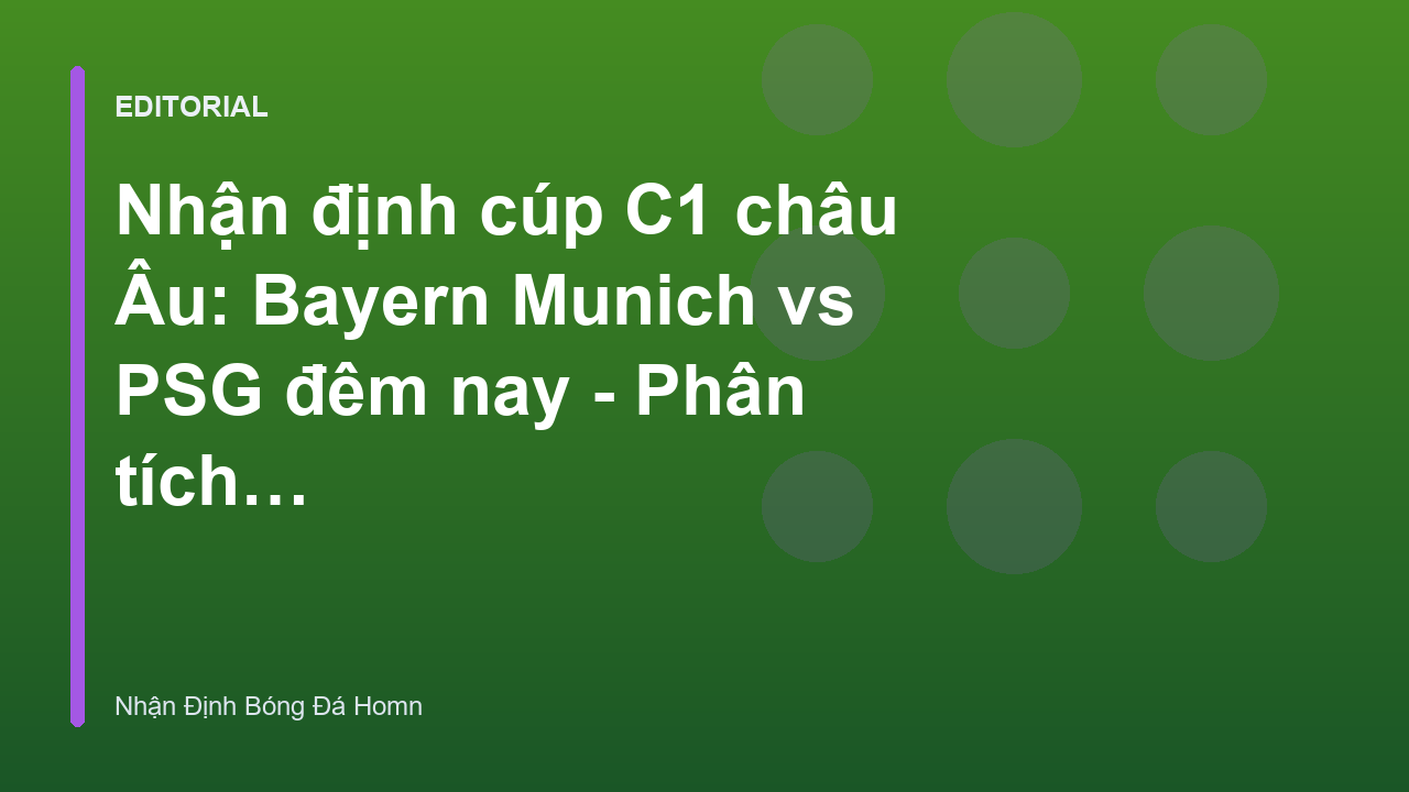 Trận cầu tâm điểm giữa Bayern Munich và PSG tại cúp C1